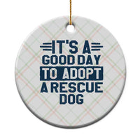 Dog Rescue Ceramic Ornament Its A Good Day to Adopt Rescue Dog - Wonder Print Shop