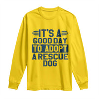 Dog Rescue Long Sleeve Shirt Its A Good Day to Adopt Rescue Dog - Wonder Print Shop