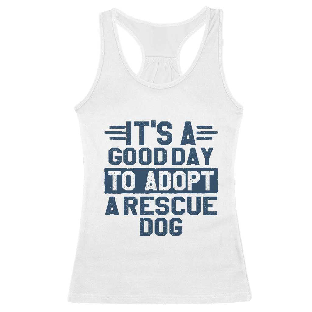 Dog Rescue Racerback Tank Top Its A Good Day to Adopt Rescue Dog - Wonder Print Shop