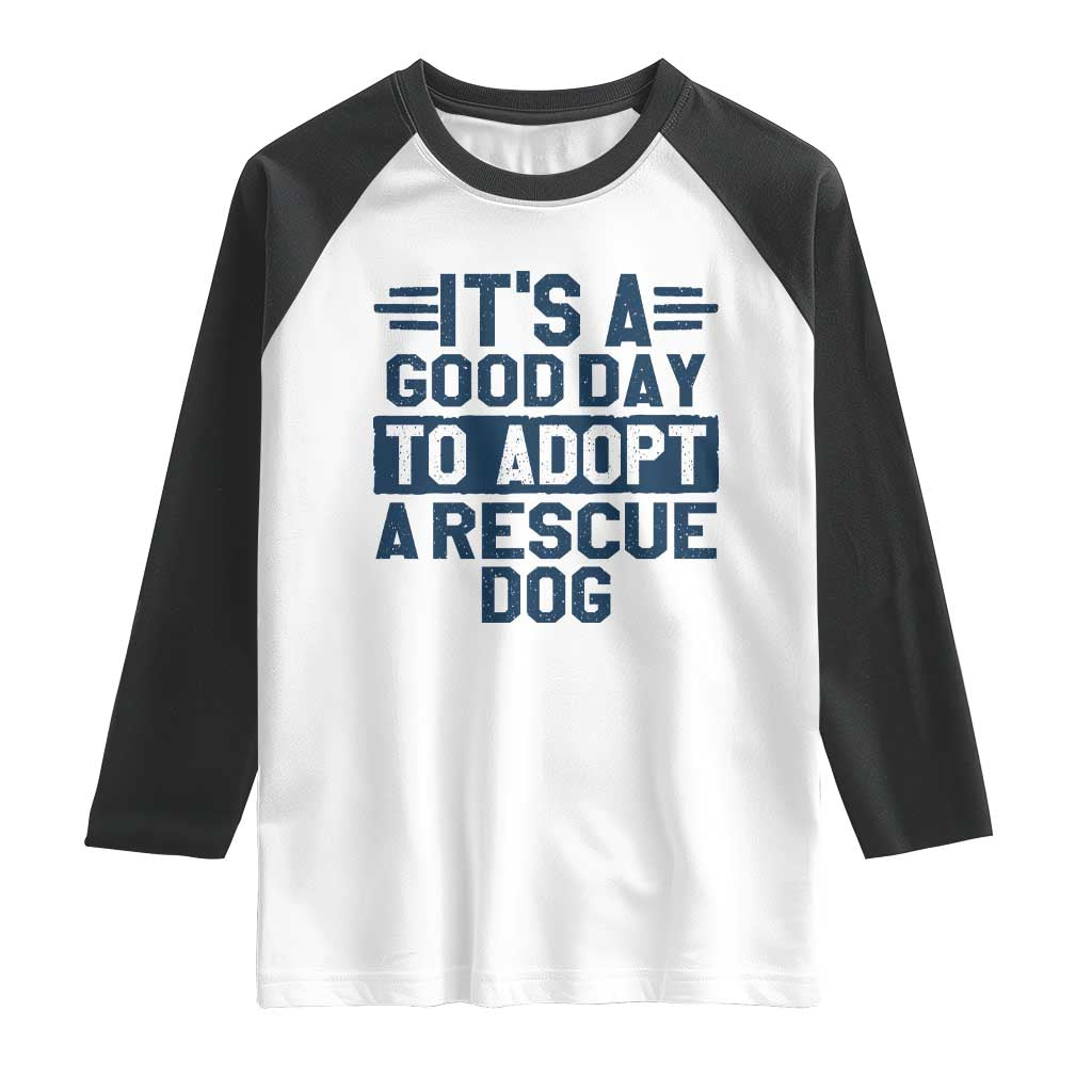 Dog Rescue Raglan Shirt Its A Good Day to Adopt Rescue Dog - Wonder Print Shop