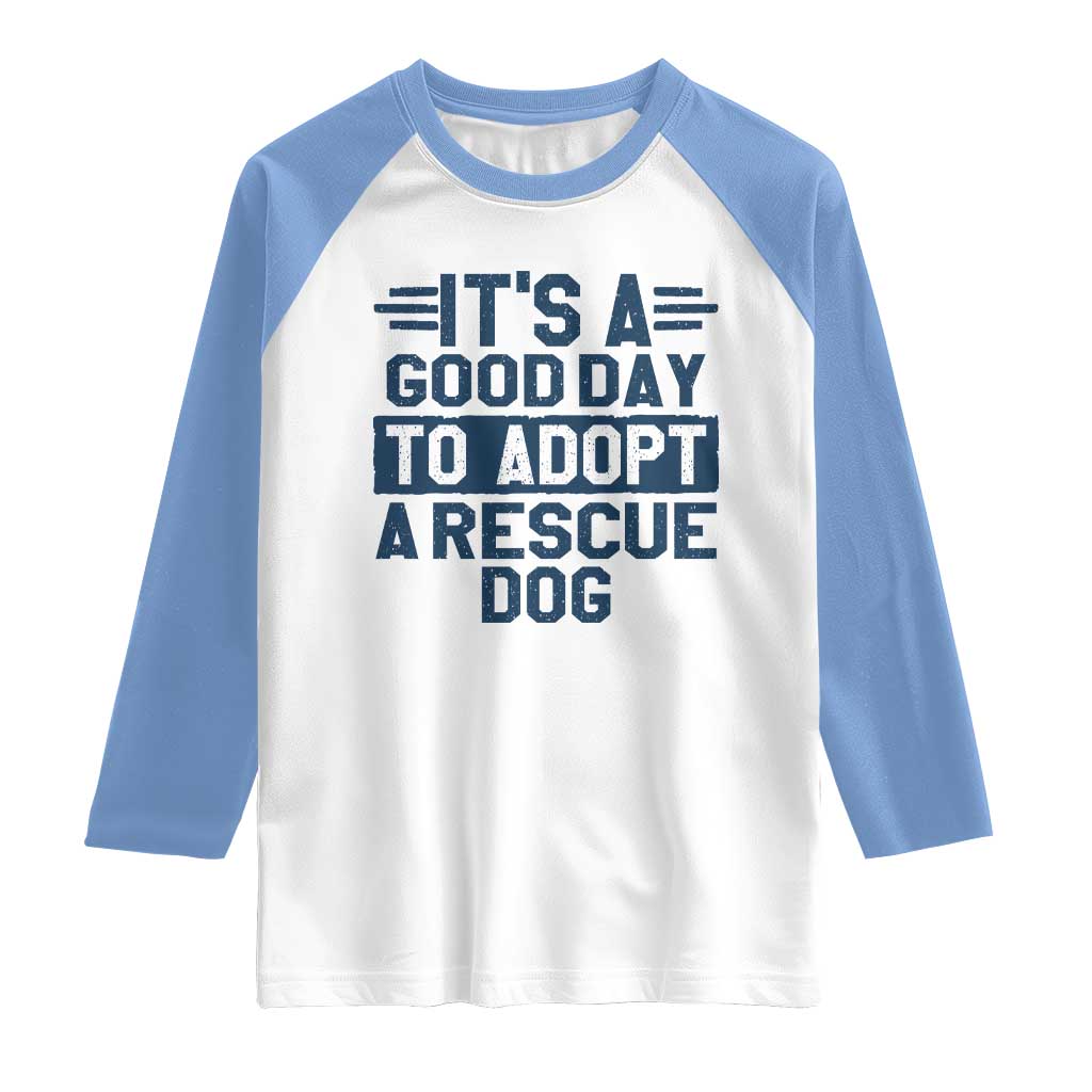 Dog Rescue Raglan Shirt Its A Good Day to Adopt Rescue Dog - Wonder Print Shop