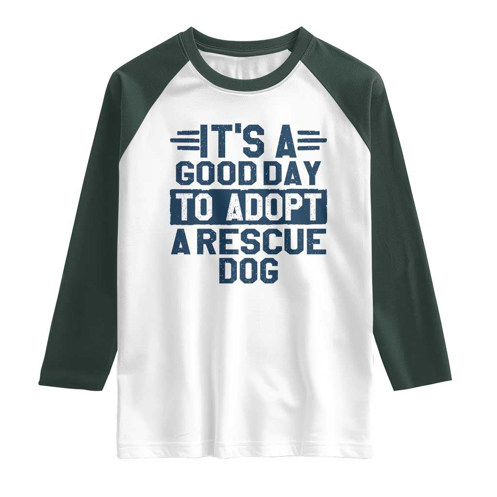 Dog Rescue Raglan Shirt Its A Good Day to Adopt Rescue Dog - Wonder Print Shop