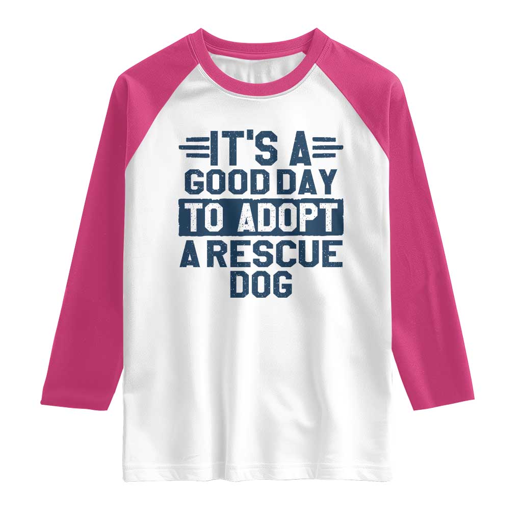 Dog Rescue Raglan Shirt Its A Good Day to Adopt Rescue Dog - Wonder Print Shop