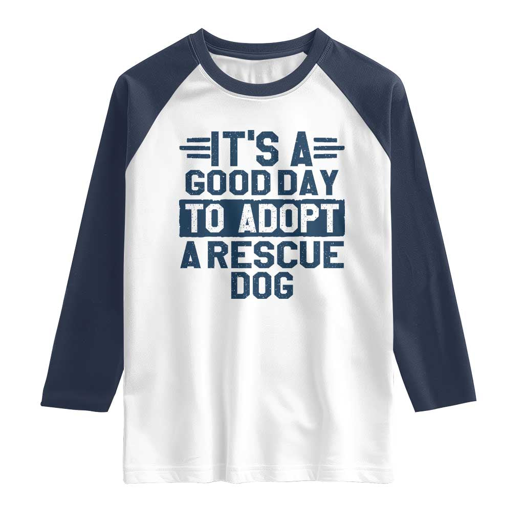 Dog Rescue Raglan Shirt Its A Good Day to Adopt Rescue Dog - Wonder Print Shop