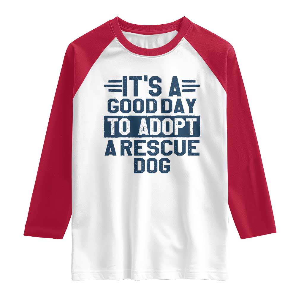 Dog Rescue Raglan Shirt Its A Good Day to Adopt Rescue Dog - Wonder Print Shop