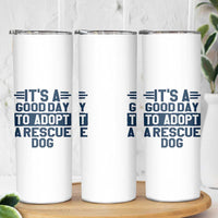 Dog Rescue Skinny Tumbler Its A Good Day to Adopt Rescue Dog - Wonder Print Shop