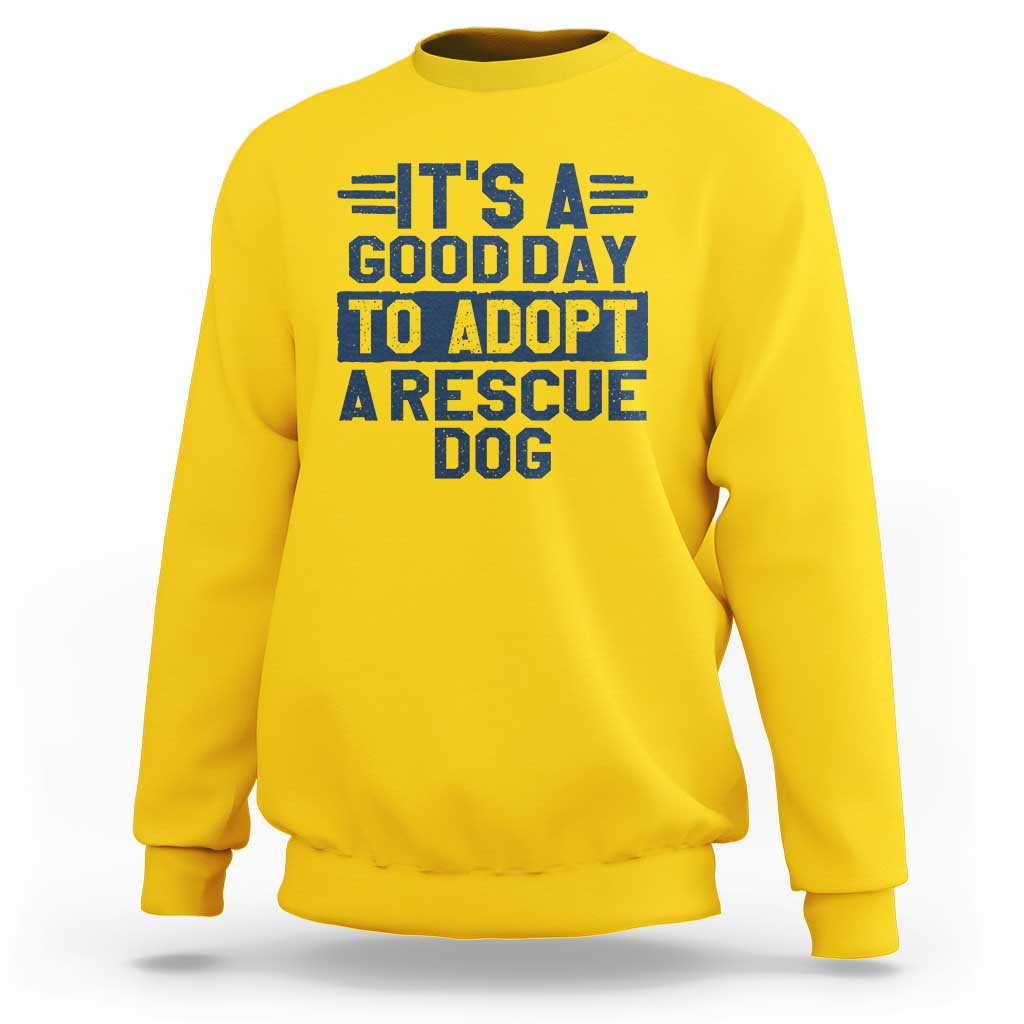 Dog Rescue Sweatshirt Its A Good Day to Adopt Rescue Dog - Wonder Print Shop
