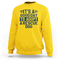 Dog Rescue Sweatshirt Its A Good Day to Adopt Rescue Dog - Wonder Print Shop