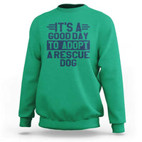 Dog Rescue Sweatshirt Its A Good Day to Adopt Rescue Dog - Wonder Print Shop