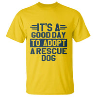 Dog Rescue T Shirt Its A Good Day to Adopt Rescue Dog - Wonder Print Shop
