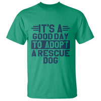 Dog Rescue T Shirt Its A Good Day to Adopt Rescue Dog - Wonder Print Shop