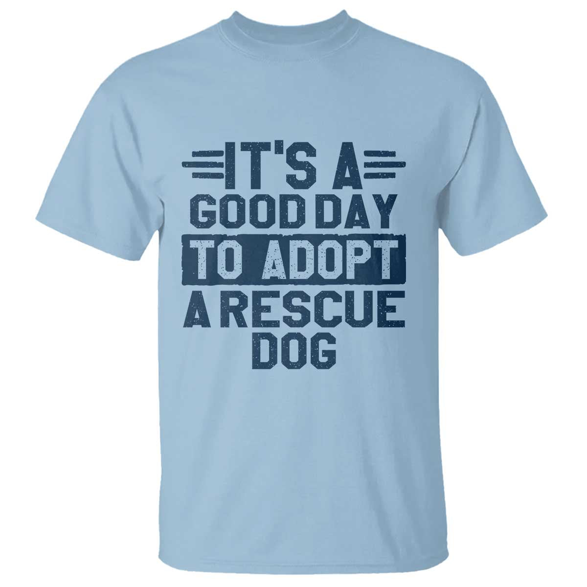 Dog Rescue T Shirt Its A Good Day to Adopt Rescue Dog - Wonder Print Shop