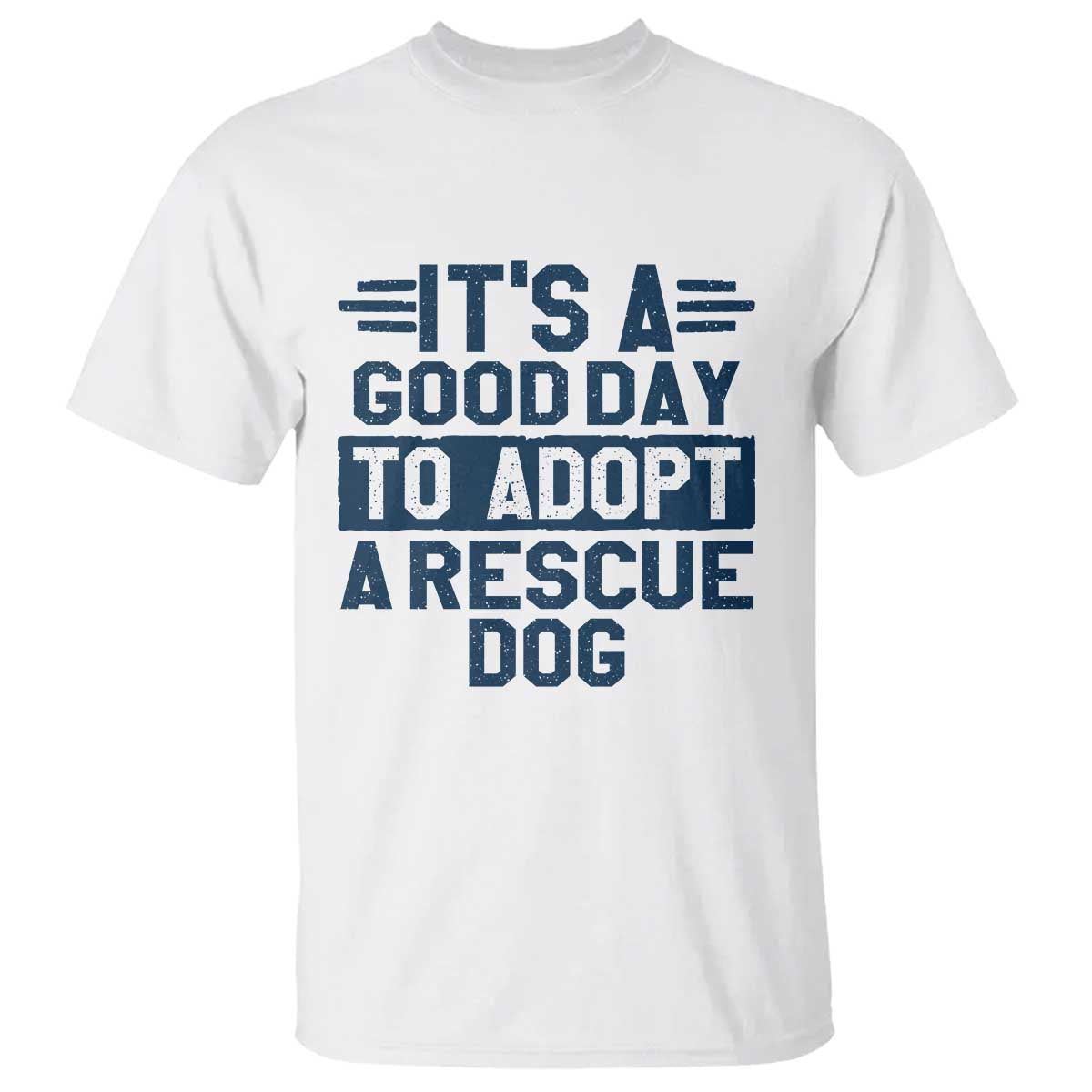 Dog Rescue T Shirt Its A Good Day to Adopt Rescue Dog - Wonder Print Shop