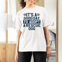 Dog Rescue T Shirt For Women Its A Good Day to Adopt Rescue Dog - Wonder Print Shop
