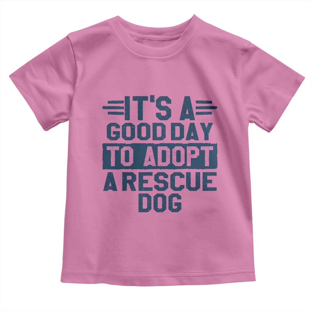 Dog Rescue Toddler T Shirt Its A Good Day to Adopt Rescue Dog - Wonder Print Shop