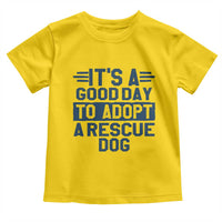 Dog Rescue Toddler T Shirt Its A Good Day to Adopt Rescue Dog - Wonder Print Shop