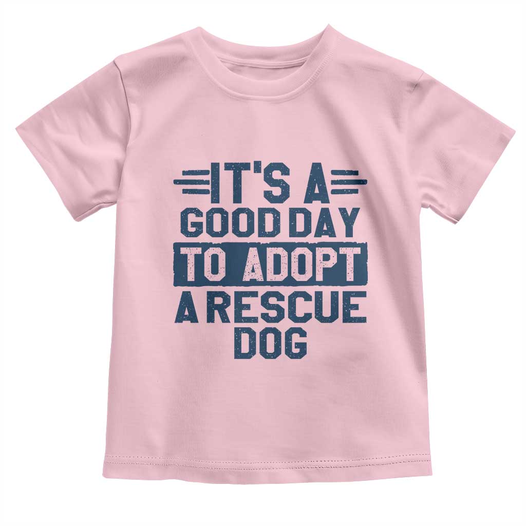 Dog Rescue Toddler T Shirt Its A Good Day to Adopt Rescue Dog - Wonder Print Shop