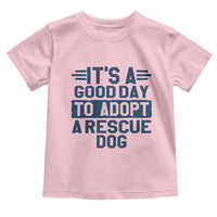 Dog Rescue Toddler T Shirt Its A Good Day to Adopt Rescue Dog - Wonder Print Shop