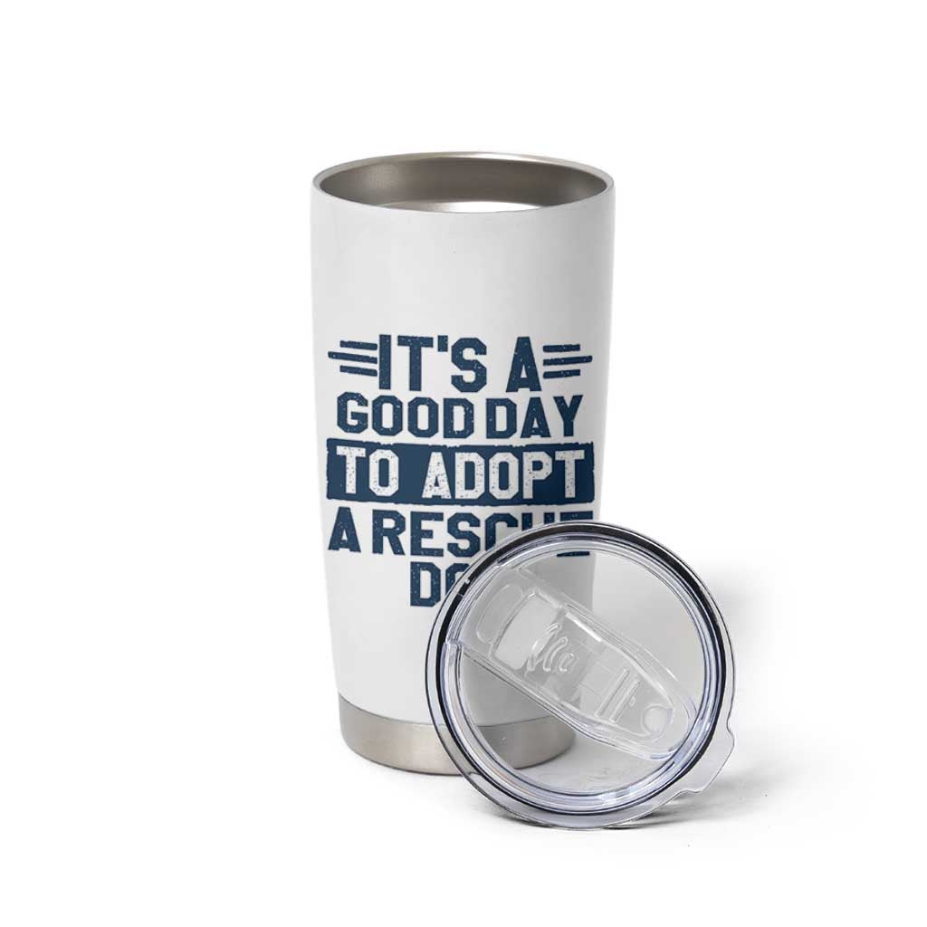 Dog Rescue Tumbler Cup Its A Good Day to Adopt Rescue Dog - Wonder Print Shop