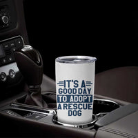 Dog Rescue Tumbler Cup Its A Good Day to Adopt Rescue Dog - Wonder Print Shop