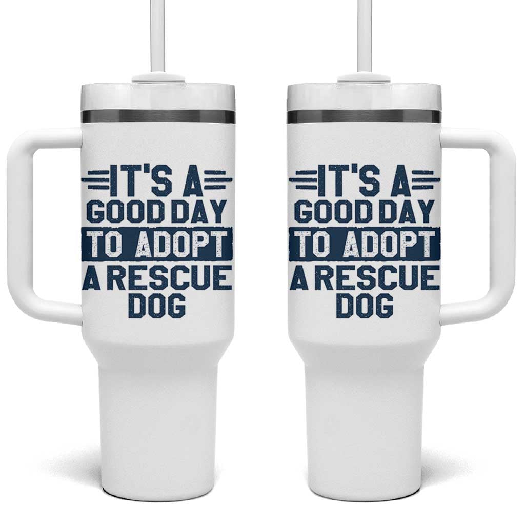 Dog Rescue Tumbler With Handle Its A Good Day to Adopt Rescue Dog - Wonder Print Shop