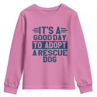 Dog Rescue Youth Sweatshirt Its A Good Day to Adopt Rescue Dog - Wonder Print Shop