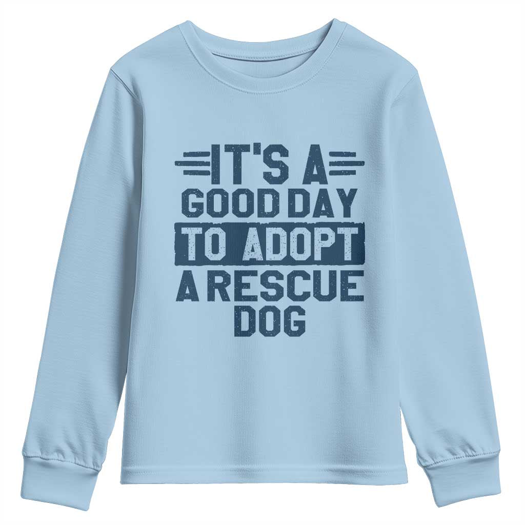 Dog Rescue Youth Sweatshirt Its A Good Day to Adopt Rescue Dog - Wonder Print Shop