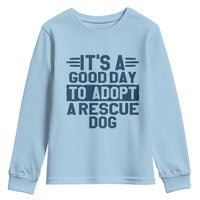 Dog Rescue Youth Sweatshirt Its A Good Day to Adopt Rescue Dog - Wonder Print Shop
