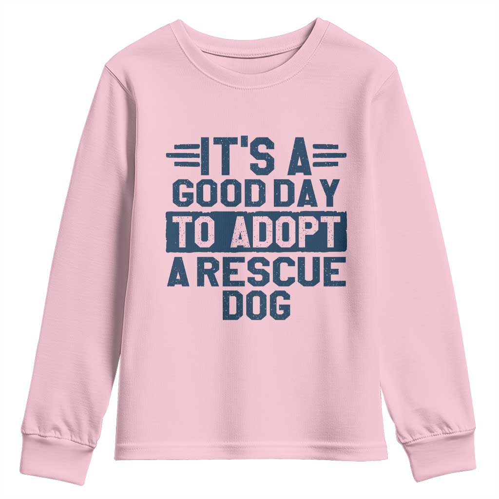 Dog Rescue Youth Sweatshirt Its A Good Day to Adopt Rescue Dog - Wonder Print Shop