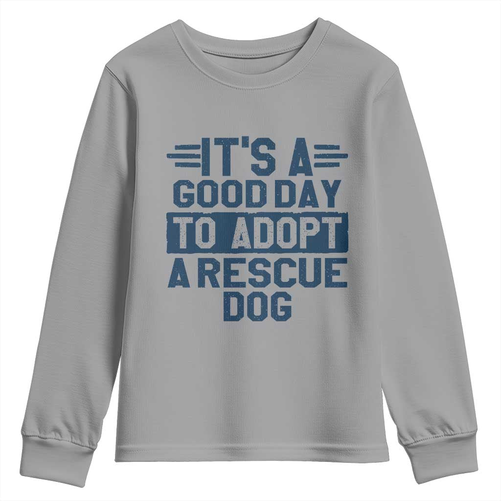 Dog Rescue Youth Sweatshirt Its A Good Day to Adopt Rescue Dog - Wonder Print Shop