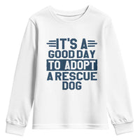 Dog Rescue Youth Sweatshirt Its A Good Day to Adopt Rescue Dog - Wonder Print Shop