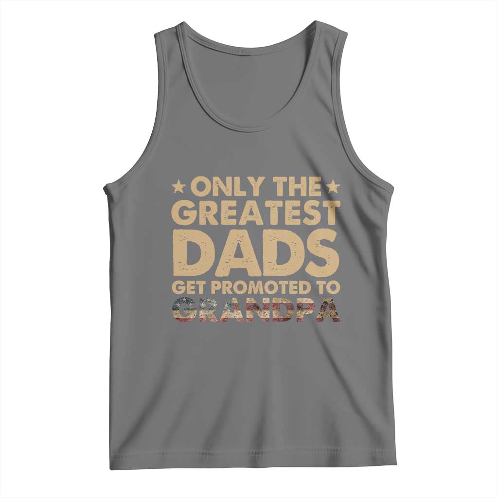 Greatest Dads Get Promoted To Grandpa Tank Top Retro American Flag Fathers Day New Grandpa Gift