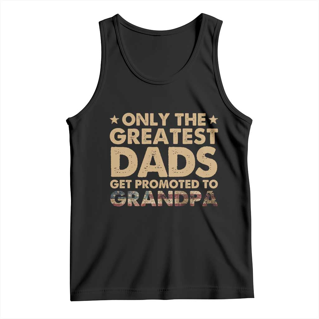 Greatest Dads Get Promoted To Grandpa Tank Top Retro American Flag Fathers Day New Grandpa Gift
