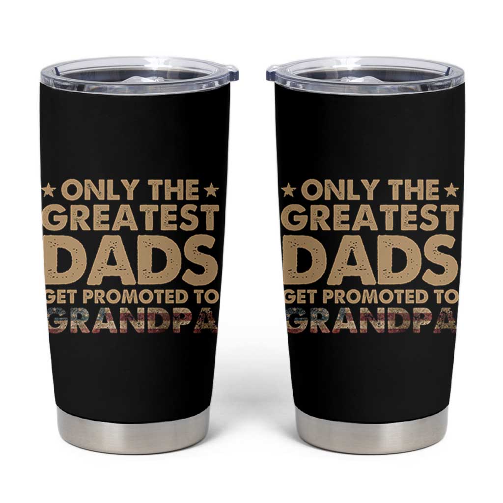 Greatest Dads Get Promoted To Grandpa Tumbler Cup Retro American Flag Fathers Day New Grandpa Gift