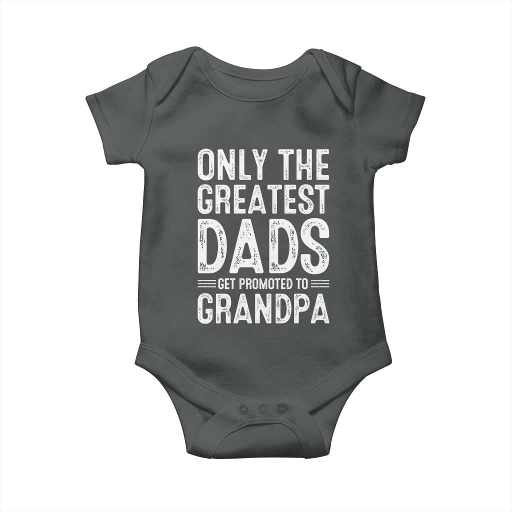 Greatest Dads Get Promoted To Grandpa Baby Onesie