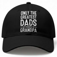 Greatest Dads Get Promoted To Grandpa Baseball Cap