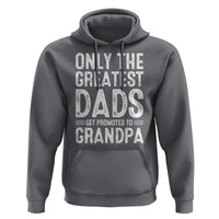Greatest Dads Get Promoted To Grandpa Hoodie