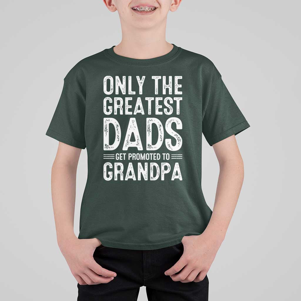 Greatest Dads Get Promoted To Grandpa T Shirt For Kid