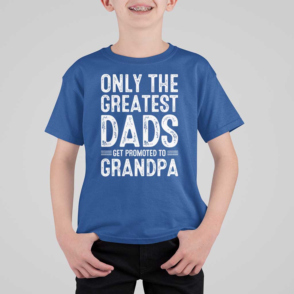 Greatest Dads Get Promoted To Grandpa T Shirt For Kid
