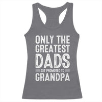 Greatest Dads Get Promoted To Grandpa Racerback Tank Top