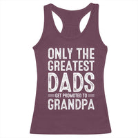 Greatest Dads Get Promoted To Grandpa Racerback Tank Top