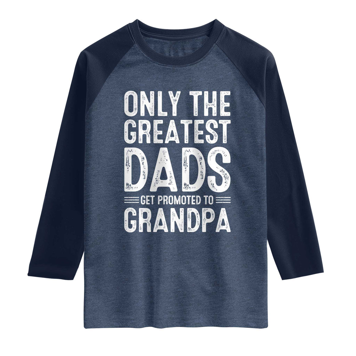 Greatest Dads Get Promoted To Grandpa Raglan Shirt