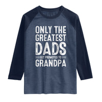 Greatest Dads Get Promoted To Grandpa Raglan Shirt