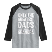 Greatest Dads Get Promoted To Grandpa Raglan Shirt