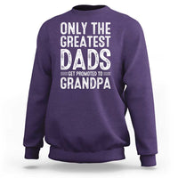 Greatest Dads Get Promoted To Grandpa Sweatshirt