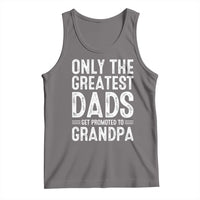 Greatest Dads Get Promoted To Grandpa Tank Top