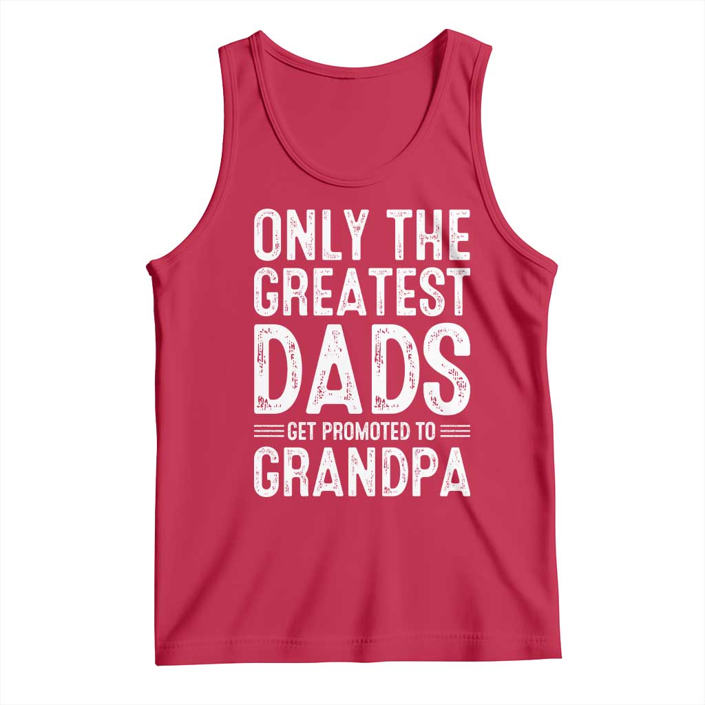 Greatest Dads Get Promoted To Grandpa Tank Top