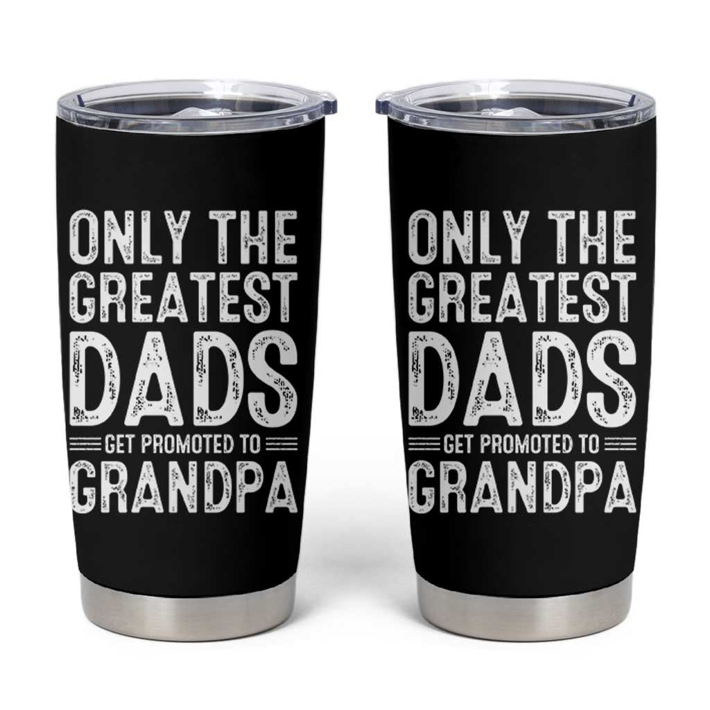 Greatest Dads Get Promoted To Grandpa Tumbler Cup