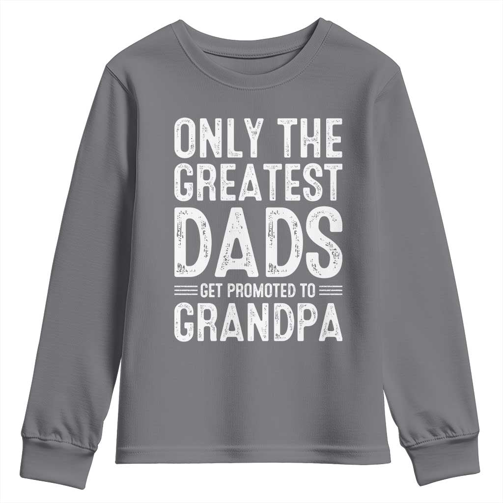 Greatest Dads Get Promoted To Grandpa Youth Sweatshirt