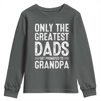 Greatest Dads Get Promoted To Grandpa Youth Sweatshirt